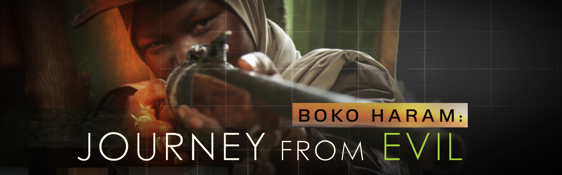 Boko Haram:  Journey from Evil – Winner of a Gold Medal at the New York Film Festival Boko Haram:  Journey from Evil – Winner of a Gold Medal at the New York Film Festival